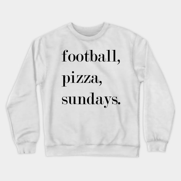 Football, Pizza, Sundays. Crewneck Sweatshirt by Woozy Swag